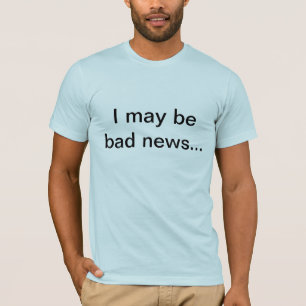 Bad news T-Shirt