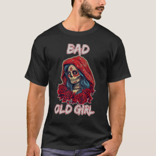 Bad Old Girl Rose Skull Sarcasm Ironic Biker T-Shirt