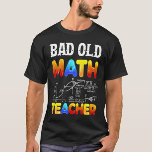 Bad Old Math Teacher T-Shirt
