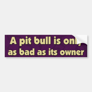 Bad Owners Pit Bull Bumper Sticker