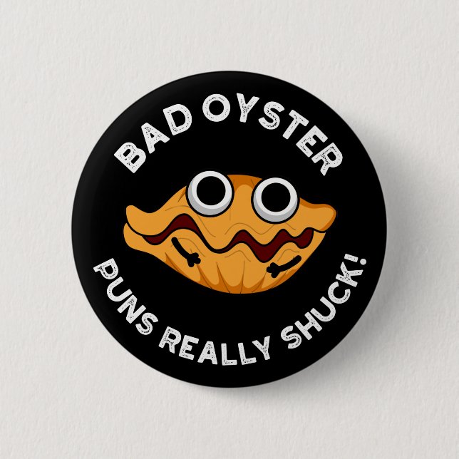 Bad Oyster Puns Really Shuck Food Pun Dark BG 6 Cm Round Badge (Front)