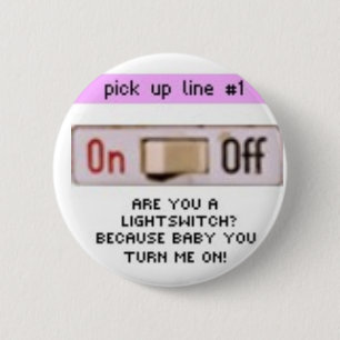 bad pick up lines 6 cm round badge