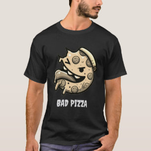 bad pizza funny food pepperoni italian T-Shirt