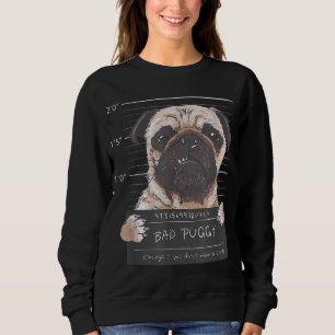 Bad Puggy Charge You dont wanna know Dog Dad Pug L Sweatshirt
