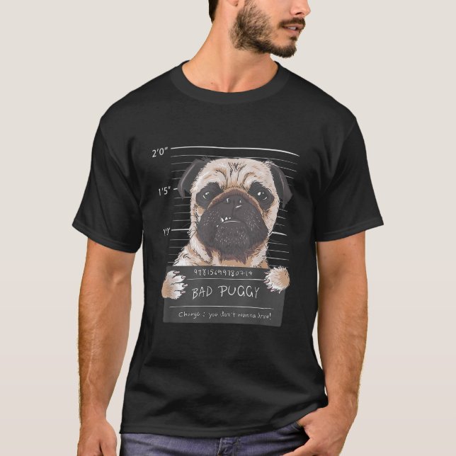 Bad Puggy Charge You dont wanna know Dog Dad Pug L T-Shirt (Front)