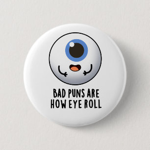 Bad Puns Are How Eye Roll Funny Eye Puns 6 Cm Round Badge