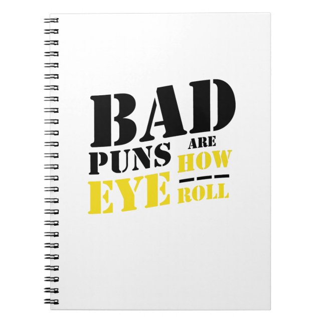 Bad Puns Are How Eye Roll - Funny Puns Notebook (Front)