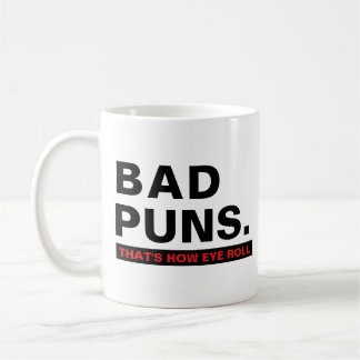 Bad Puns Funny Joke Slogan Humor Mug