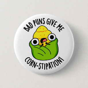 Bad Puns Give Me Corn-stipation Funny Corn Pun 6 Cm Round Badge