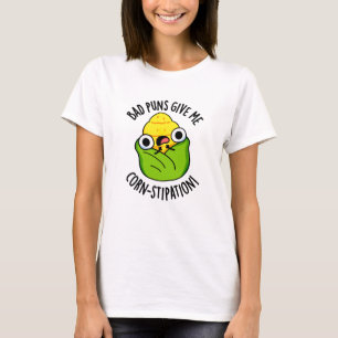 Bad Puns Give Me Corn-stipation Funny Corn Pun T-Shirt