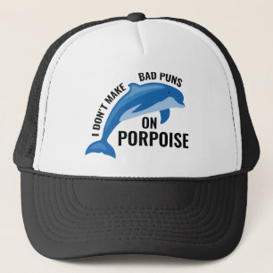 Bad Puns On Porpoise Trucker Hat