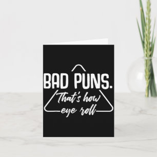 Bad Puns Thats How Eye Roll Funny Humour Sarcastic Card