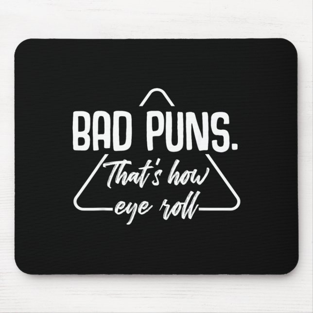Bad Puns Thats How Eye Roll Funny Humour Sarcastic Mouse Pad (Front)