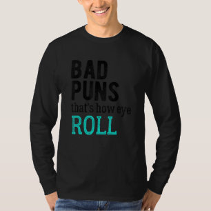Bad Puns That's How Eye Roll T-Shirt