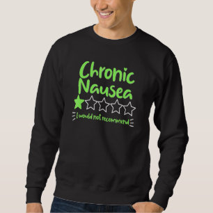 Bad Review   Chronic Nausea Would Not Recommend Sweatshirt