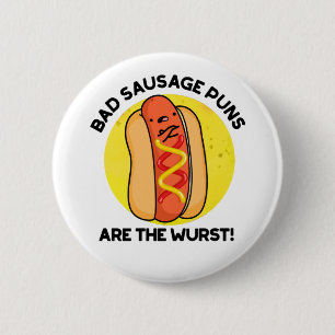 Bad Sausage Puns Are The Wurst Cute Food Pun 6 Cm Round Badge