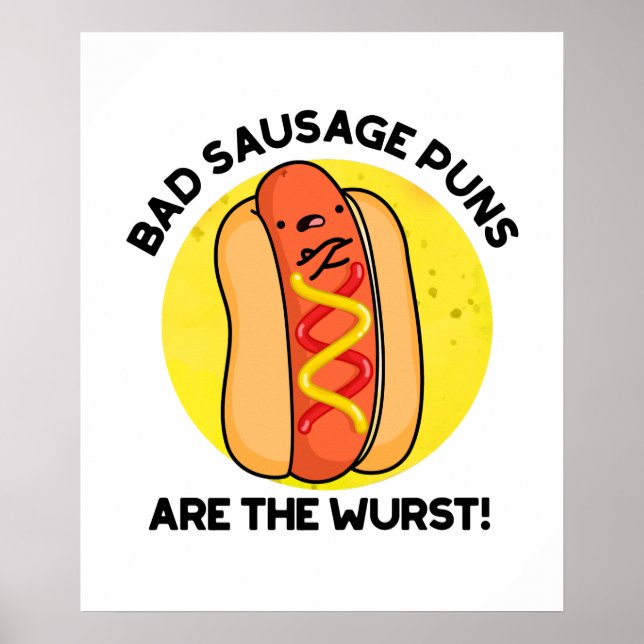 Bad Sausage Puns Are The Wurst Funny Food Pun  Poster (Front)