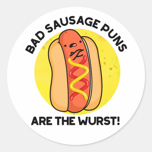 Bad Sausage Puns Are The Wurst Funny Hot Dog Pun  Classic Round Sticker (Front)