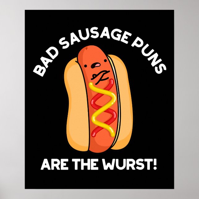 Bad Sausage Puns Are The Wurst Hot Dog Pun Dark BG Poster (Front)
