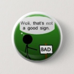 Bad sign 6 cm round badge