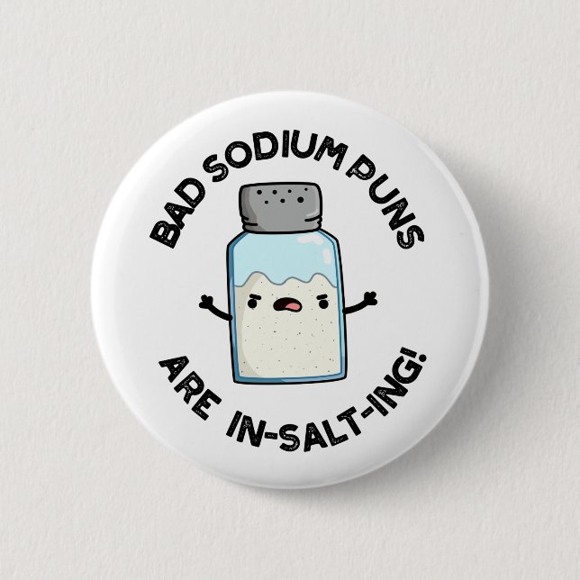 Bad Sodium Puns Are In-salt-ing Funny Salt Pun  6 Cm Round Badge (Front)