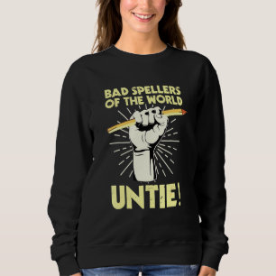 Bad Spellers Of The World Untie Dyslexic Dyslexia Sweatshirt