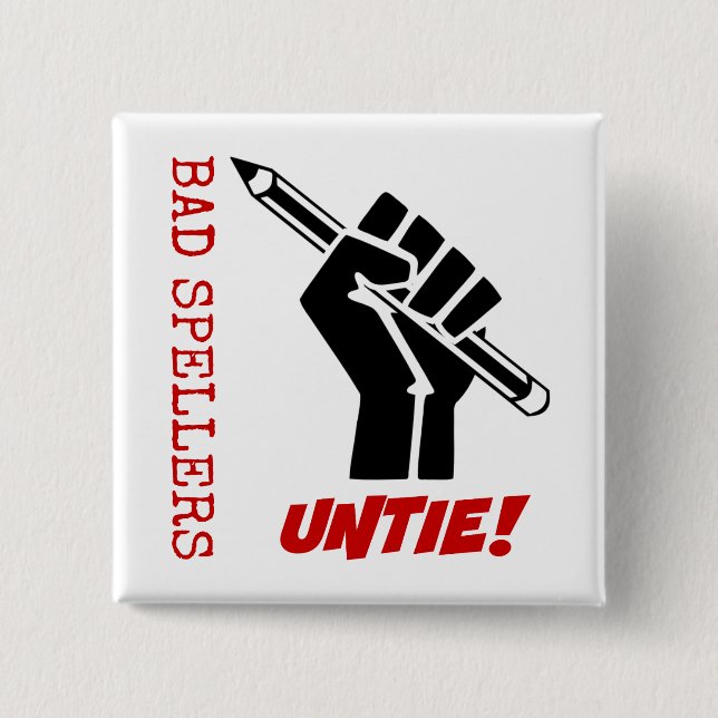 Bad Spellers Untie! Raised Fist Grammar Humour 15 Cm Square Badge (Front)