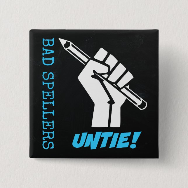 Bad Spellers Untie! Raised Fist Grammar Humour 15 Cm Square Badge (Front)