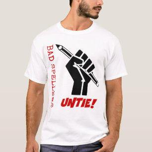 Bad Spellers Untie! Raised Fist Grammar Humour T-Shirt