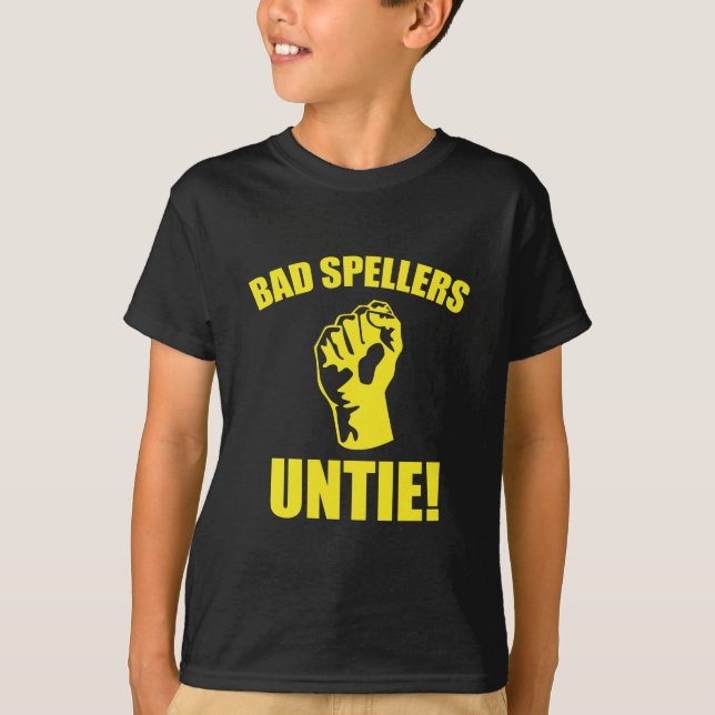 Bad Spellers Untie! T-Shirt (Front)