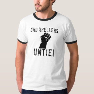 Bad Spellers UNTIE!! T-Shirt