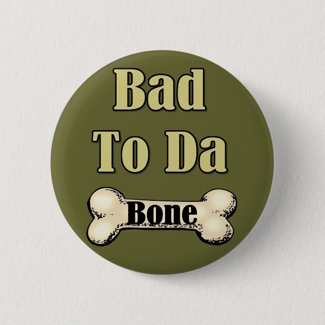 Bad To The Bone 6 Cm Round Badge (Front)