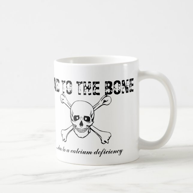 Bad To the Bone ... due to a calcium deficiency Coffee Mug (Right)