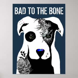 Bad to the Bone Pit bull dog tattoos and piercing Poster