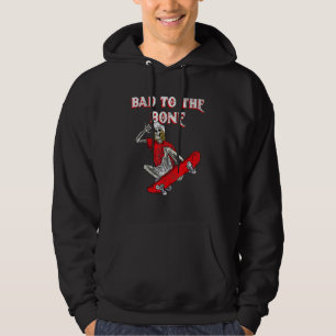 Bad To The Bone Skeleton 1 Hoodie