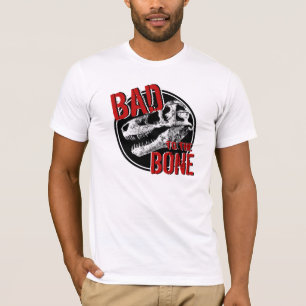 BAD to the BONE T-Shirt