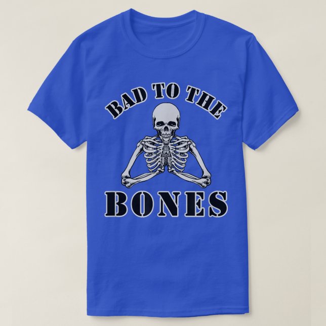 Bad to the Bones Funny Halloween  T-Shirt (Design Front)