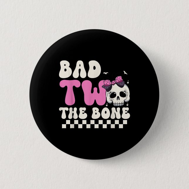 Bad Two The Bone 2nd Birthday Girls Spooky Birthda 6 Cm Round Badge (Front)