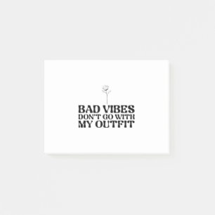 Bad Vibes Dont Go With My Outfit Post-it Notes