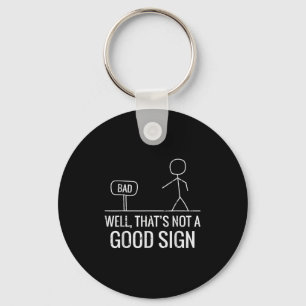 Bad Well Not A Good Sign Funny Saying Men Boys Kid Key Ring