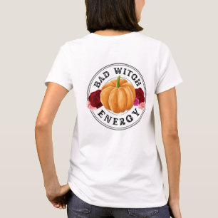 Bad Witch Energy - fun pumpkin roses Halloween T-Shirt