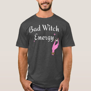 Bad Witch Energy - Funny Halloween Costume  T-Shirt
