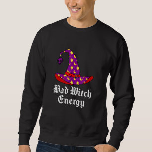 Bad Witch Energy Salem Witches Hat Halloween Spell Sweatshirt