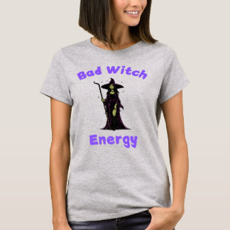 Bad Witch Energy  T-Shirt