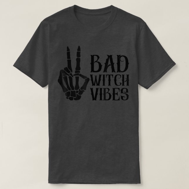 Bad Witch Vibes Spooky Witchcrafts Skeleton Peace  T-Shirt (Design Front)