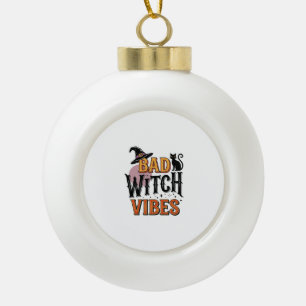 Bad Witch Vibes Vintage Halloween Shirt Design_1 Ceramic Ball Christmas Ornament