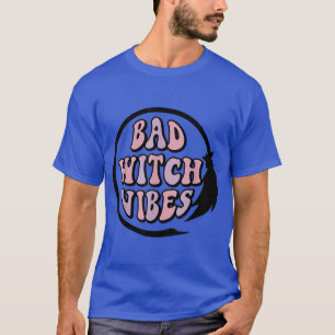 Bad Witch Vibes Witch Halloween That Witch Womens T-Shirt