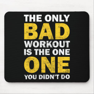 Bad Workout - Inspired Bodybuilding Quote  Mouse Pad