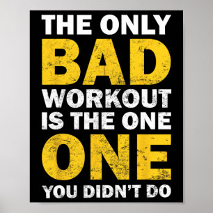 Bad Workout - Inspired Bodybuilding Quote  Poster