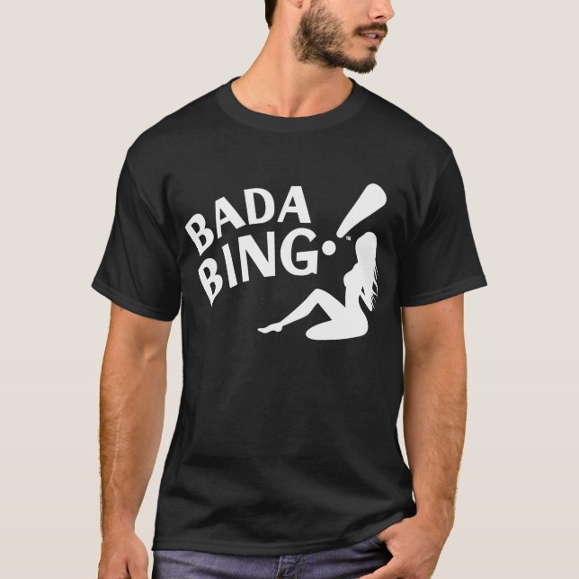 Bada Bing! T-Shirt (Front)